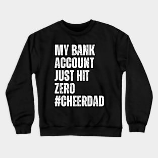 My Bank Account Just Hit Zero Cheer Dad Cheerleader Men Crewneck Sweatshirt